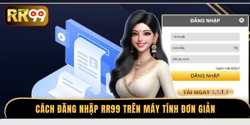 Cách đăng nhập RR99 trên máy tính đơn giản
